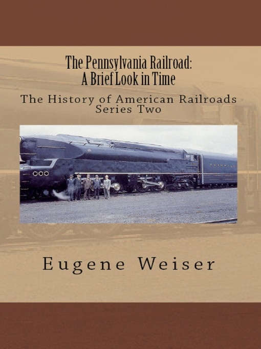 Title details for The Pennsylvania Railroad by Eugene Weiser - Available